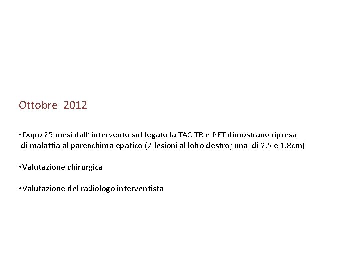 Ottobre 2012 • Dopo 25 mesi dall’ intervento sul fegato la TAC TB e