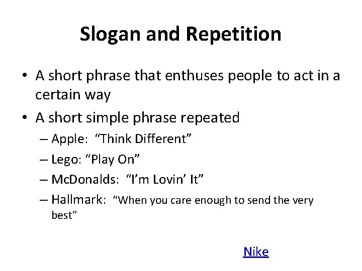 Slogan and Repetition • A short phrase that enthuses people to act in a