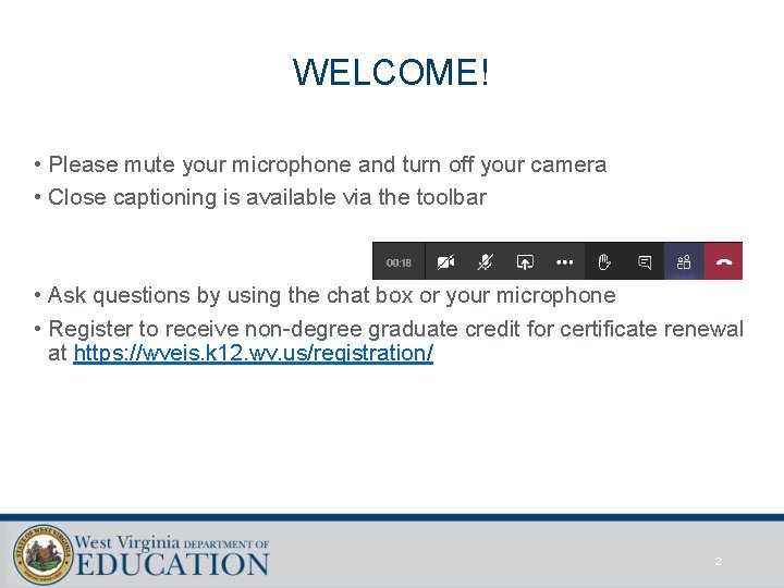 WELCOME! • Please mute your microphone and turn off your camera • Close captioning