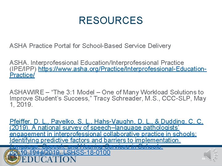 RESOURCES ASHA Practice Portal for School-Based Service Delivery ASHA. Interprofessional Education/Interprofessional Practice (IPE/IPP) https: