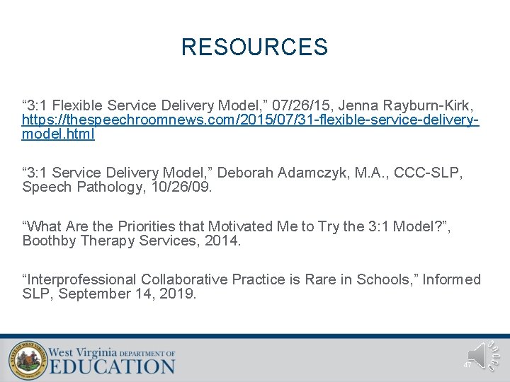 RESOURCES “ 3: 1 Flexible Service Delivery Model, ” 07/26/15, Jenna Rayburn-Kirk, https: //thespeechroomnews. RESOURCES “ 3: 1 Flexible Service Delivery Model, ” 07/26/15, Jenna Rayburn-Kirk, https: //thespeechroomnews.