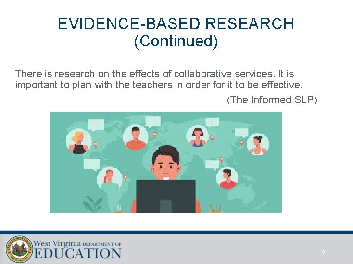 EVIDENCE-BASED RESEARCH (Continued) There is research on the effects of collaborative services. It is