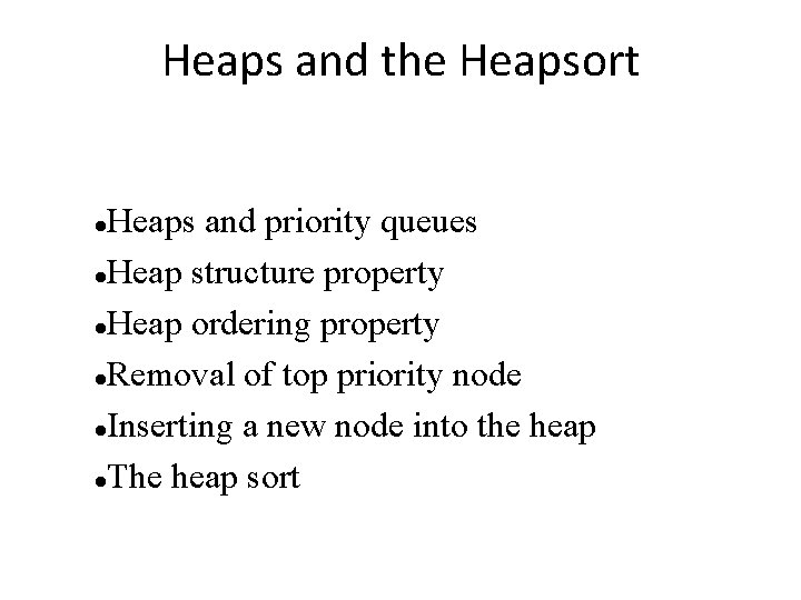 Heaps and the Heapsort Heaps and priority queues Heap structure property Heap ordering property