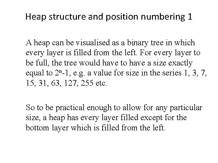 Heap structure and position numbering 1 A heap can be visualised as a binary