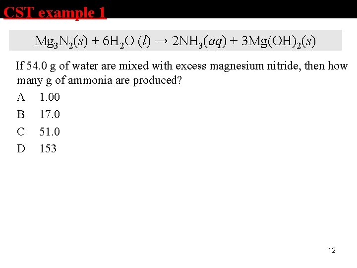 CST example 1 Mg 3 N 2(s) + 6 H 2 O (l) →