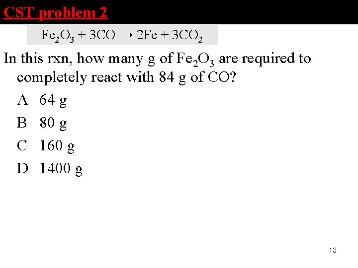 CST problem 2 Fe 2 O 3 + 3 CO → 2 Fe +