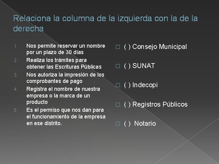 Relaciona la columna de la izquierda con la derecha 1. 2. 3. 4. 5.