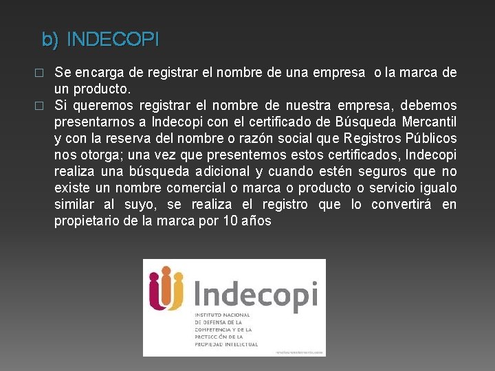 b) INDECOPI Se encarga de registrar el nombre de una empresa o la marca