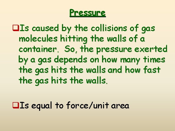 Pressure q. Is caused by the collisions of gas molecules hitting the walls of