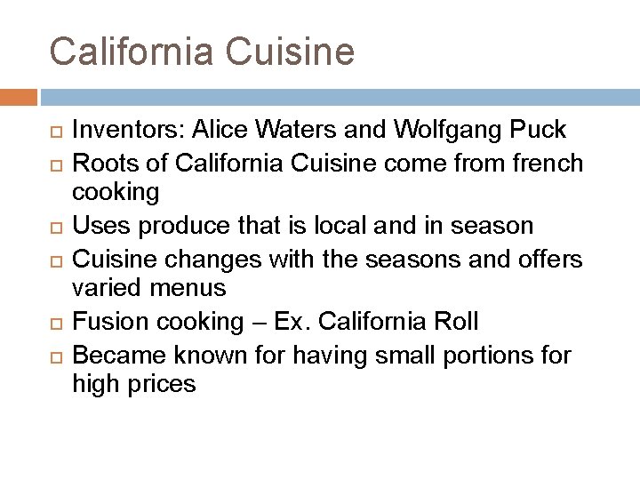 California Cuisine Inventors: Alice Waters and Wolfgang Puck Roots of California Cuisine come from