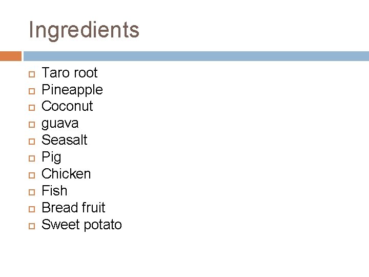 Ingredients Taro root Pineapple Coconut guava Seasalt Pig Chicken Fish Bread fruit Sweet potato