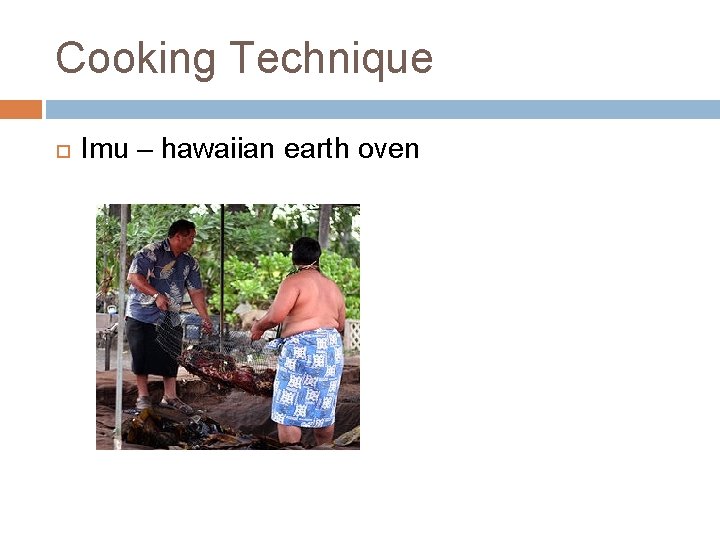 Cooking Technique Imu – hawaiian earth oven 