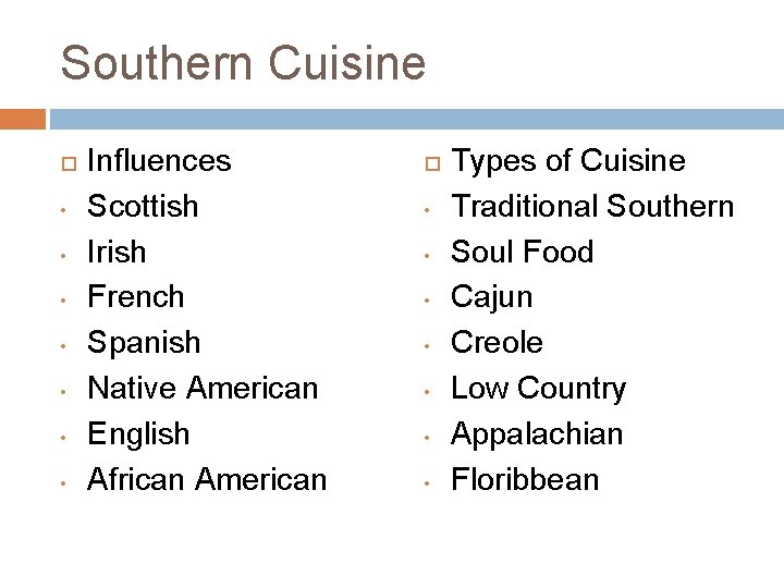 Southern Cuisine • • Influences Scottish Irish French Spanish Native American English African American