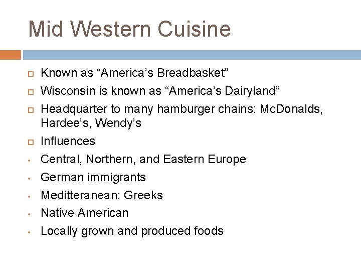 Mid Western Cuisine • • • Known as “America’s Breadbasket” Wisconsin is known as