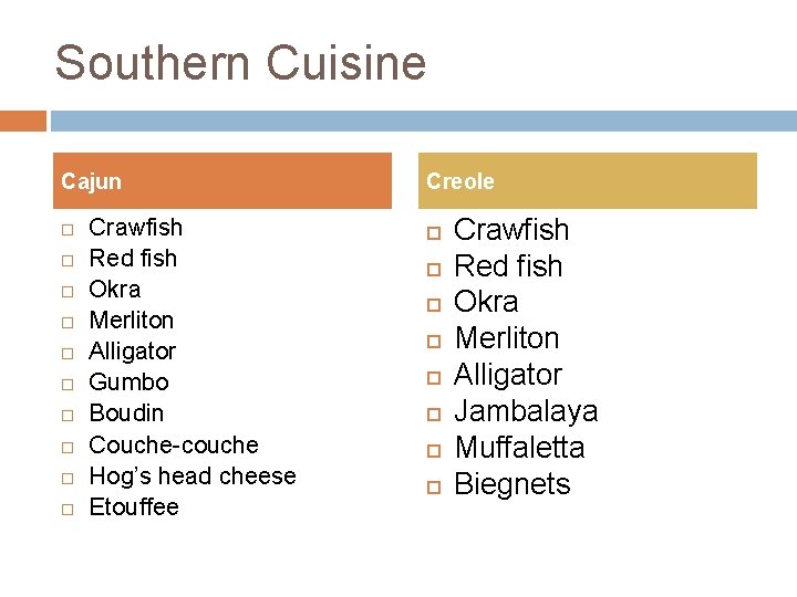 Southern Cuisine Cajun Crawfish Red fish Okra Merliton Alligator Gumbo Boudin Couche-couche Hog’s head