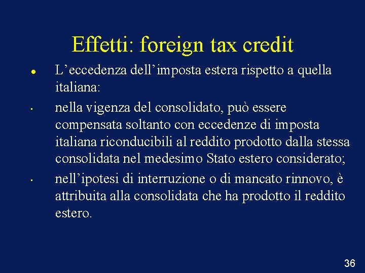 Effetti: foreign tax credit • • L’eccedenza dell’imposta estera rispetto a quella italiana: nella
