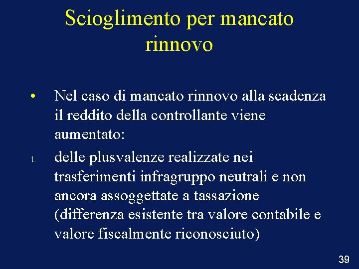 Scioglimento per mancato rinnovo • 1. Nel caso di mancato rinnovo alla scadenza il