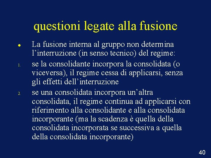 questioni legate alla fusione 1. 2. La fusione interna al gruppo non determina l’interruzione