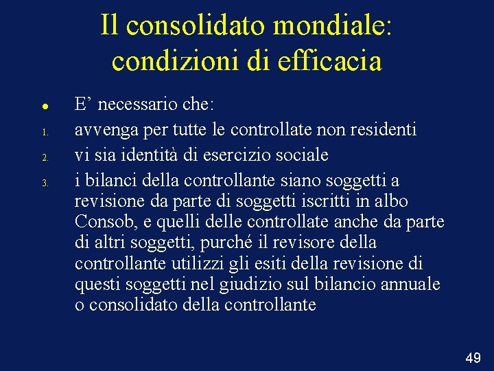 Il consolidato mondiale: condizioni di efficacia 1. 2. 3. E’ necessario che: avvenga per