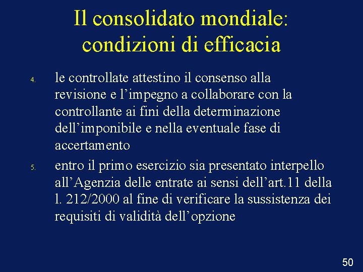 Il consolidato mondiale: condizioni di efficacia 4. 5. le controllate attestino il consenso alla