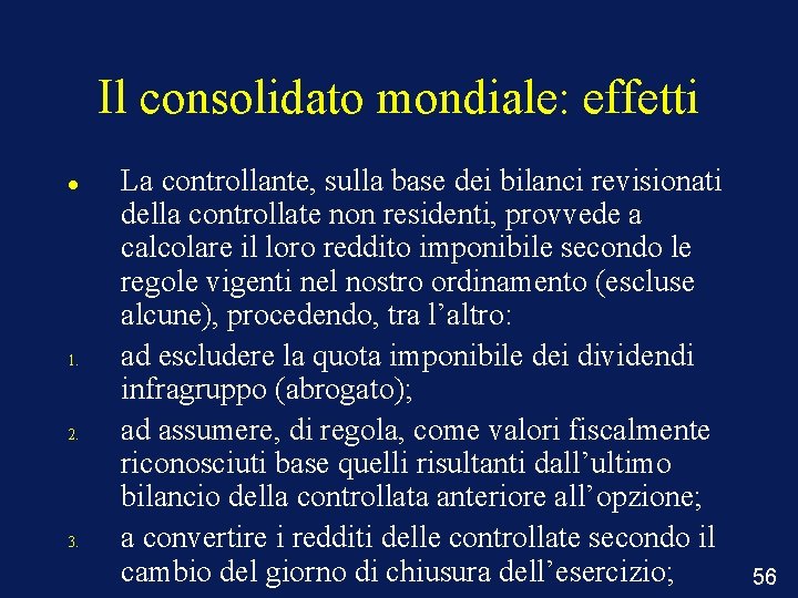 Il consolidato mondiale: effetti 1. 2. 3. La controllante, sulla base dei bilanci revisionati