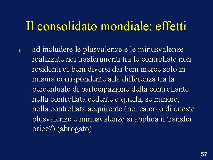 Il consolidato mondiale: effetti 4. ad includere le plusvalenze e le minusvalenze realizzate nei