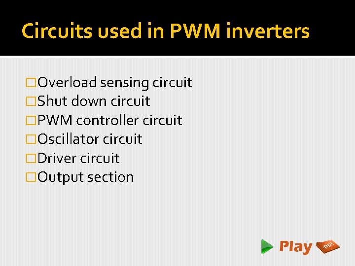 Circuits used in PWM inverters �Overload sensing circuit �Shut down circuit �PWM controller circuit