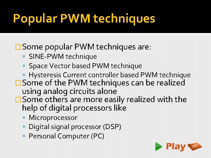 Popular PWM techniques �Some popular PWM techniques are: SINE-PWM technique Space Vector based PWM