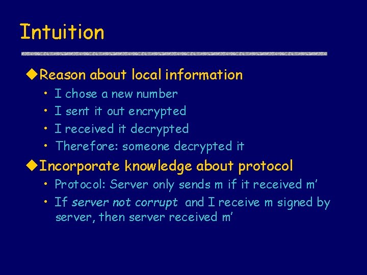 Intuition Reason about local information • • I chose a new number I sent