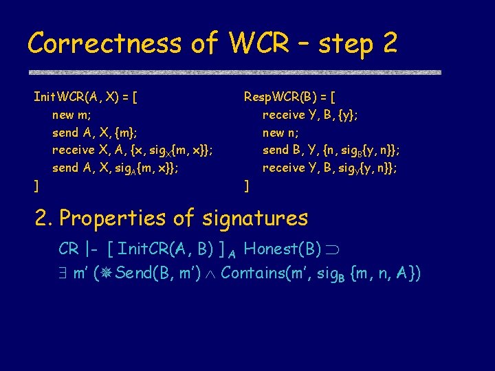 Correctness of WCR – step 2 Init. WCR(A, X) = [ new m; send