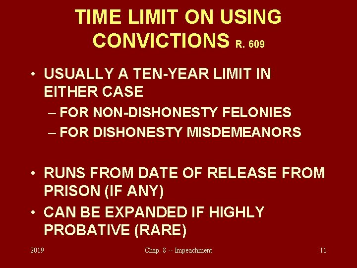 TIME LIMIT ON USING CONVICTIONS R. 609 • USUALLY A TEN-YEAR LIMIT IN EITHER