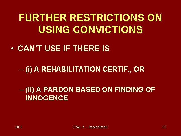 FURTHER RESTRICTIONS ON USING CONVICTIONS • CAN’T USE IF THERE IS – (i) A