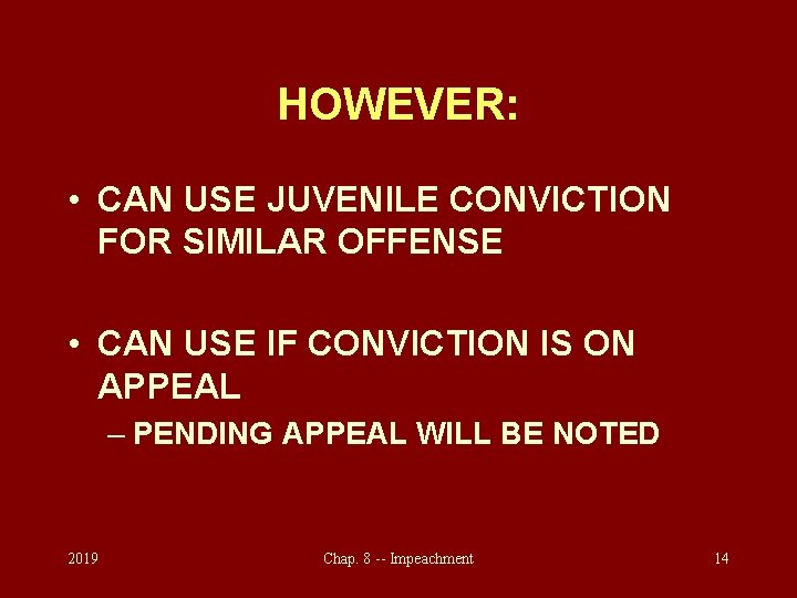 HOWEVER: • CAN USE JUVENILE CONVICTION FOR SIMILAR OFFENSE • CAN USE IF CONVICTION