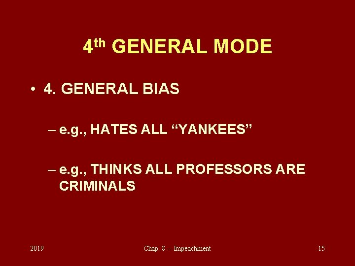 4 th GENERAL MODE • 4. GENERAL BIAS – e. g. , HATES ALL