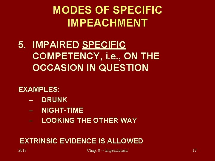 MODES OF SPECIFIC IMPEACHMENT 5. IMPAIRED SPECIFIC COMPETENCY, i. e. , ON THE OCCASION