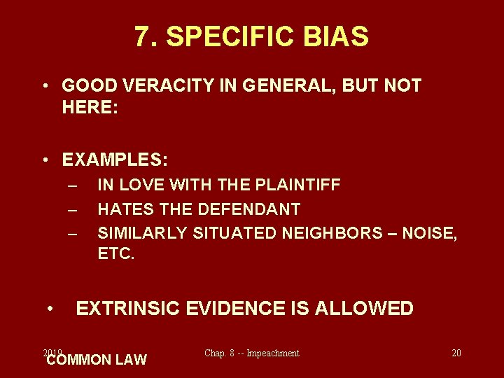 7. SPECIFIC BIAS • GOOD VERACITY IN GENERAL, BUT NOT HERE: • EXAMPLES: –