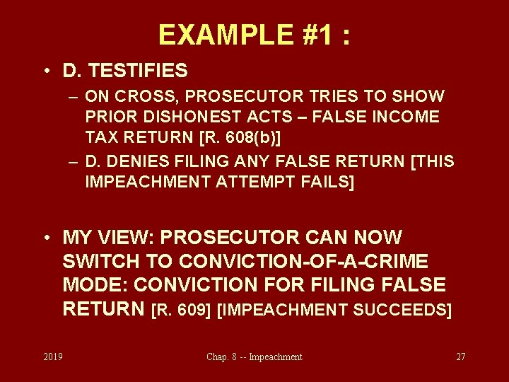 EXAMPLE #1 : • D. TESTIFIES – ON CROSS, PROSECUTOR TRIES TO SHOW PRIOR