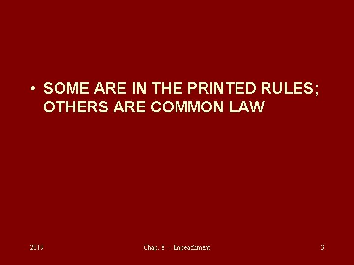  • SOME ARE IN THE PRINTED RULES; OTHERS ARE COMMON LAW 2019 Chap.