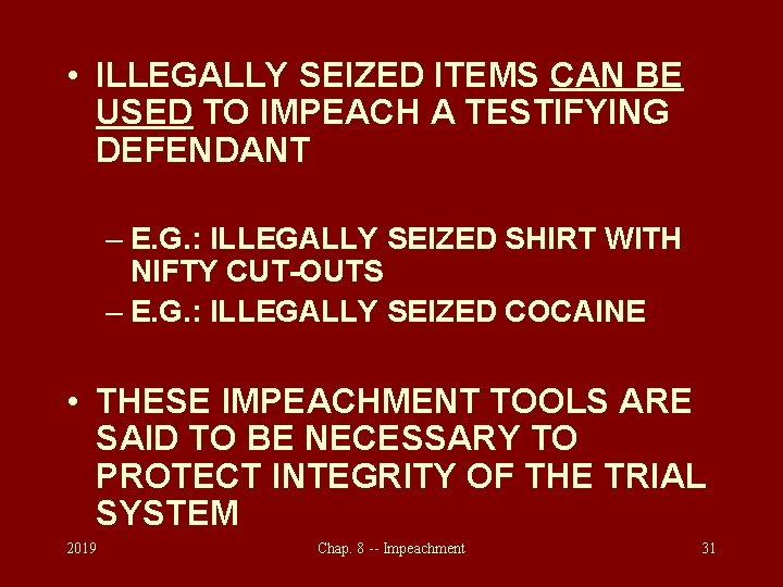  • ILLEGALLY SEIZED ITEMS CAN BE USED TO IMPEACH A TESTIFYING DEFENDANT –