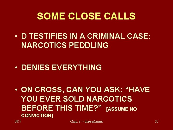 SOME CLOSE CALLS • D TESTIFIES IN A CRIMINAL CASE: NARCOTICS PEDDLING • DENIES