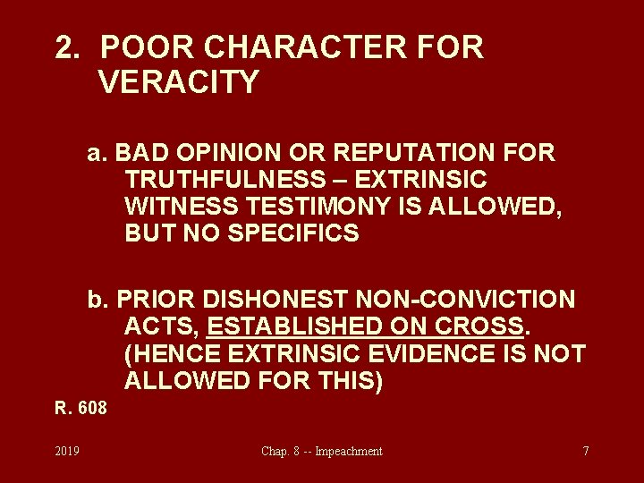 2. POOR CHARACTER FOR VERACITY a. BAD OPINION OR REPUTATION FOR TRUTHFULNESS – EXTRINSIC