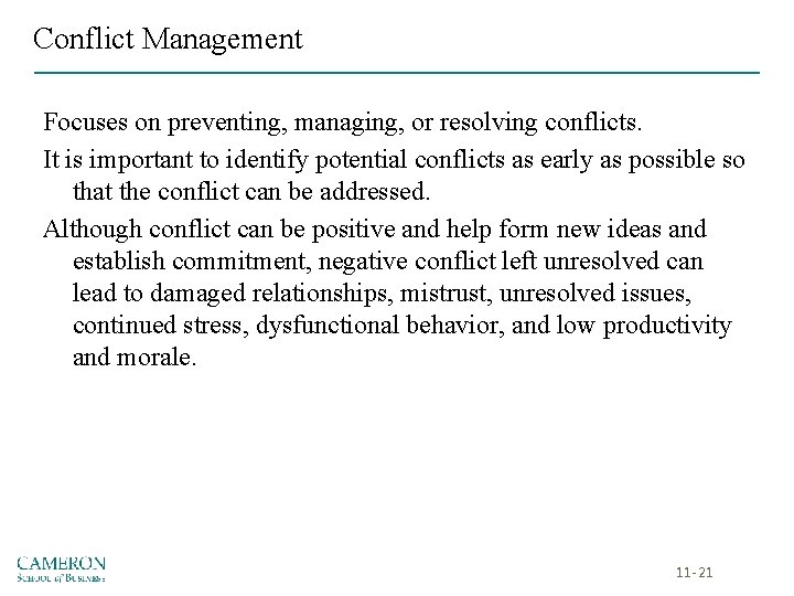 Conflict Management Focuses on preventing, managing, or resolving conflicts. It is important to identify