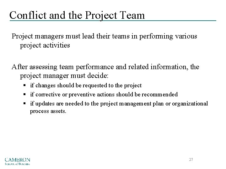 Conflict and the Project Team Project managers must lead their teams in performing various