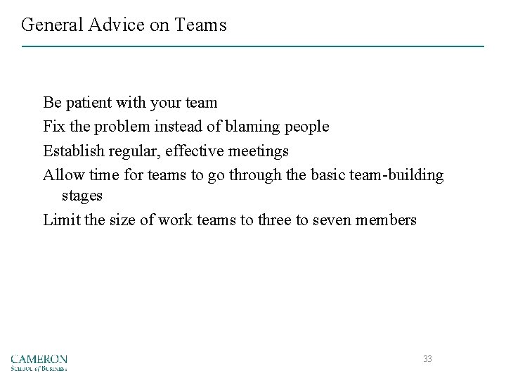 General Advice on Teams Be patient with your team Fix the problem instead of