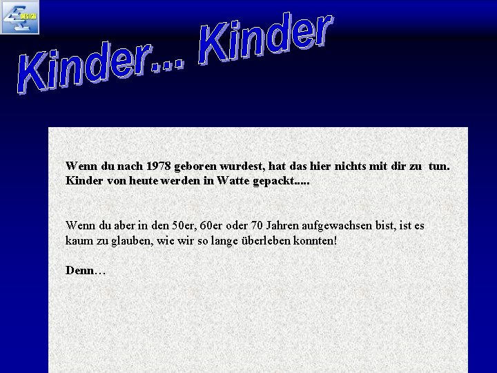 Wenn du nach 1978 geboren wurdest, hat das hier nichts mit dir zu tun.