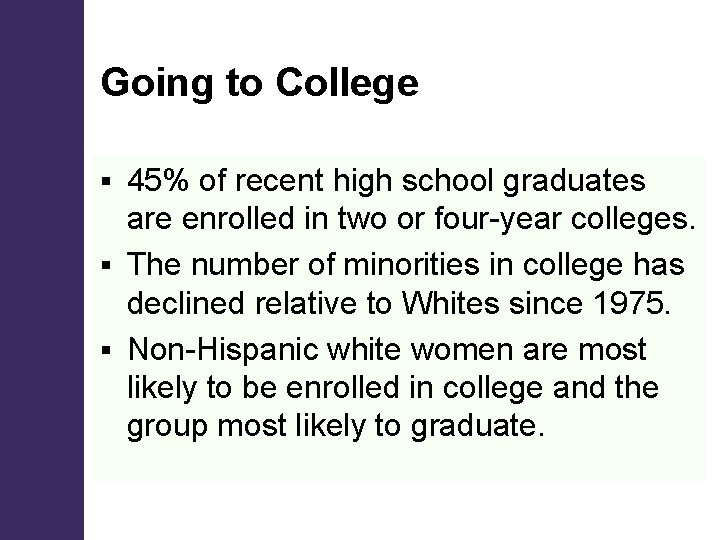 Going to College 45% of recent high school graduates are enrolled in two or