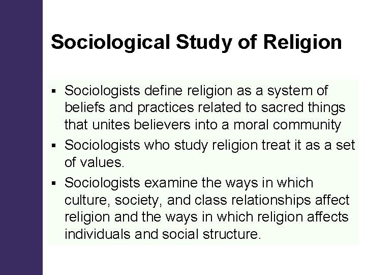 Sociological Study of Religion Sociologists define religion as a system of beliefs and practices