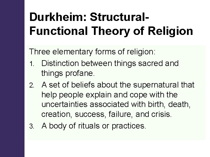 Durkheim: Structural. Functional Theory of Religion Three elementary forms of religion: 1. Distinction between