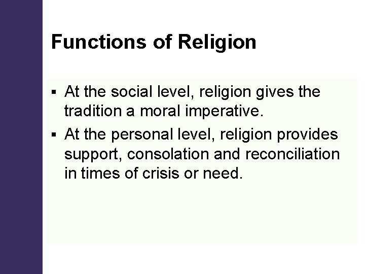 Functions of Religion At the social level, religion gives the tradition a moral imperative.