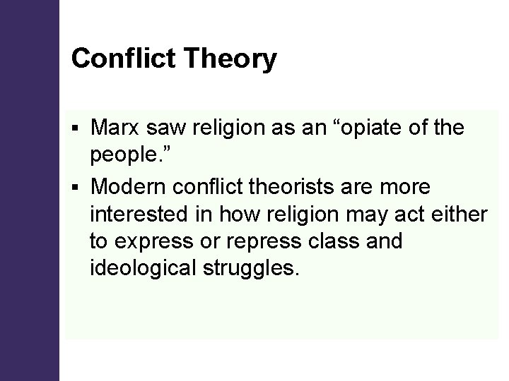 Conflict Theory Marx saw religion as an “opiate of the people. ” § Modern